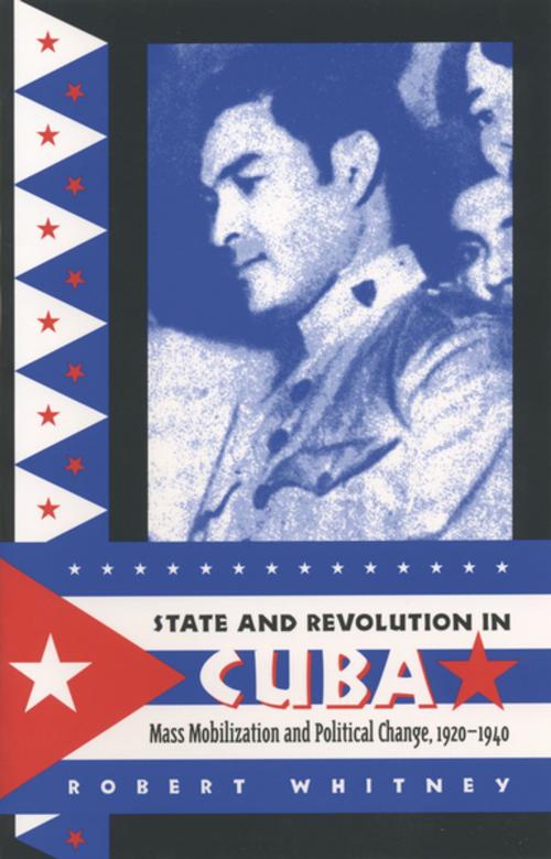 Cover of the book State and Revolution in Cuba by Robert Whitney, The University of North Carolina Press