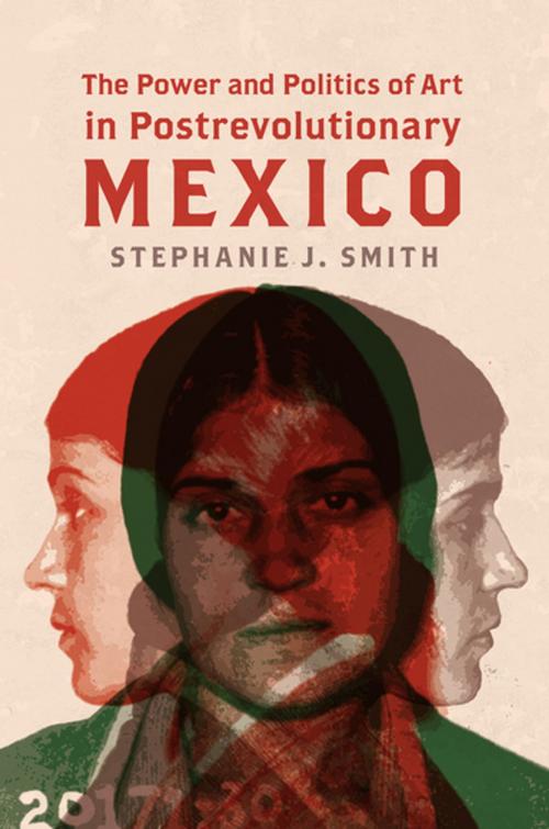 Cover of the book The Power and Politics of Art in Postrevolutionary Mexico by Stephanie J. Smith, The University of North Carolina Press