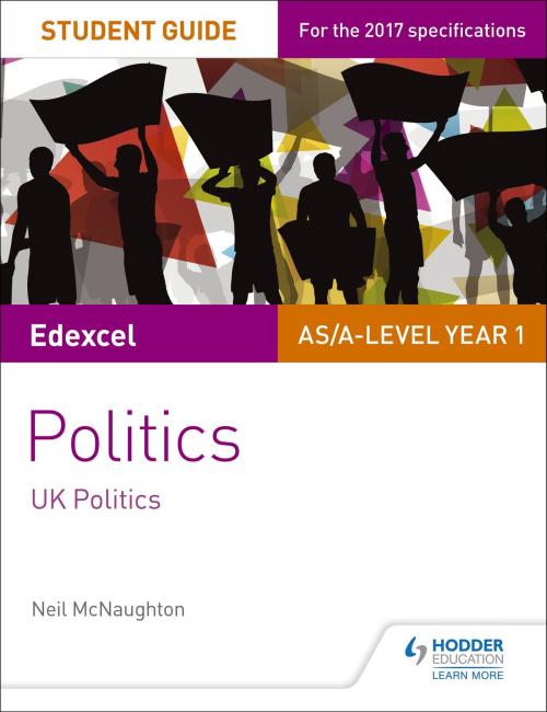 Cover of the book Edexcel AS/A-level Politics Student Guide 1: UK Politics by Neil McNaughton, Hodder Education
