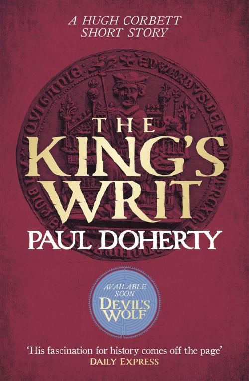 Cover of the book The King's Writ (Hugh Corbett Novella) by Paul Doherty, Headline