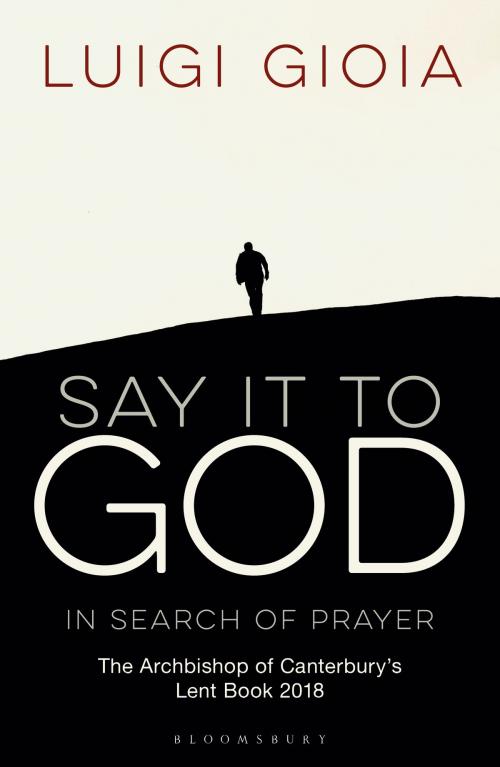 Cover of the book Say it to God by Br Luigi Gioia, Bloomsbury Publishing