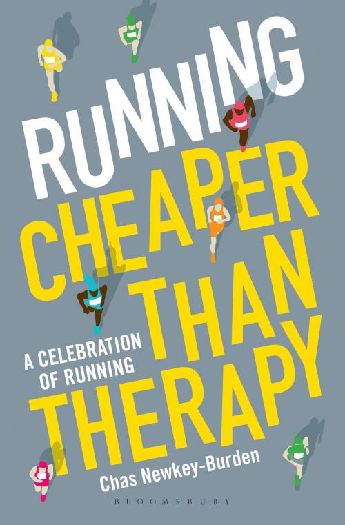 Cover of the book Running: Cheaper Than Therapy by Chas Newkey-Burden, Bloomsbury Publishing