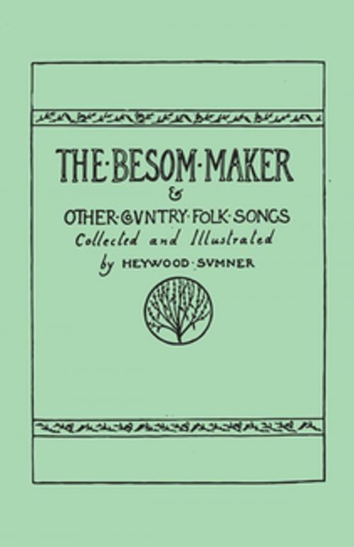 Cover of the book The Besom Maker and Other Country Folk Songs by Heywood Sumner, Read Books Ltd.