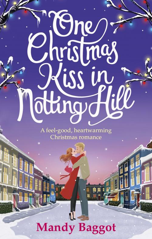 Cover of the book One Christmas Kiss in Notting Hill by Mandy Baggot, Ebury Publishing