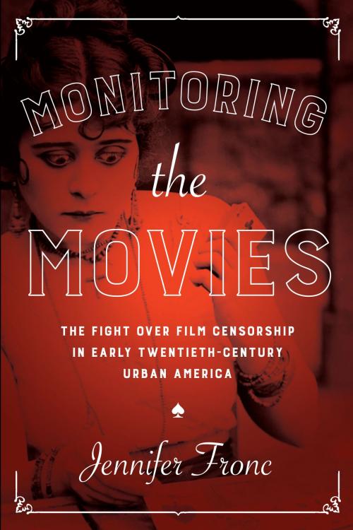 Cover of the book Monitoring the Movies by Jennifer Fronc, University of Texas Press