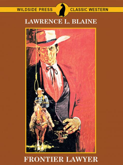 Cover of the book Frontier Lawyer by Lawrence L. Blaine, Wildside Press LLC