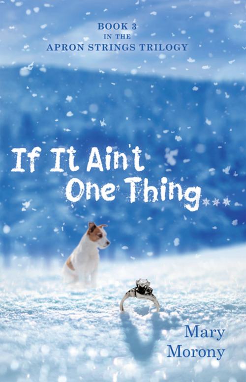 Cover of the book If It Ain’T One Thing . . . by Mary Morony, Archway Publishing