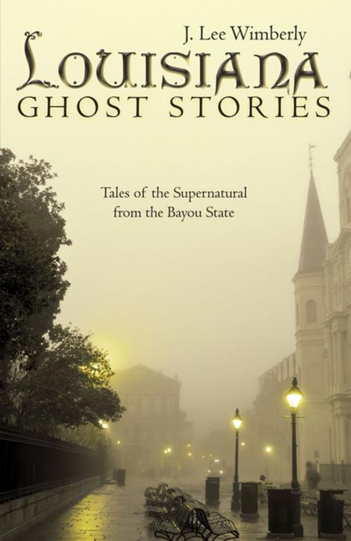 Cover of the book Louisiana Ghost Stories by J. Lee Wimberly, Archway Publishing