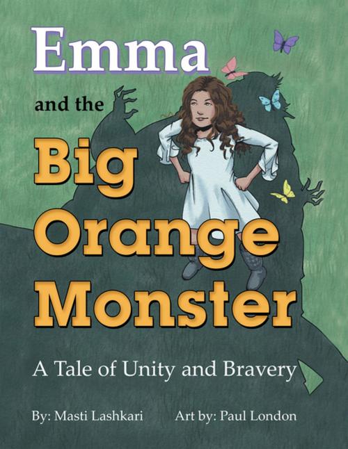 Cover of the book Emma and the Big Orange Monster by Masti Lashkari, Paul London, Archway Publishing