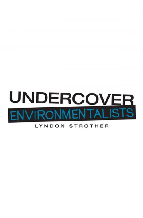 Cover of the book Undercover Environmentalists by Lyndon Strother, Archway Publishing