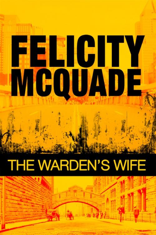 Cover of the book The Warden's Wife by Felicity McQuade, Dorrance Publishing