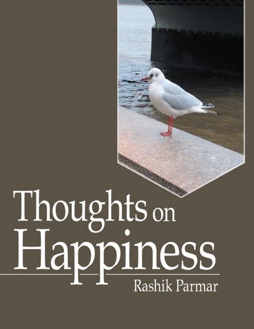 Cover of the book Thoughts On Happiness by Rashik Parmar, Lulu Publishing Services