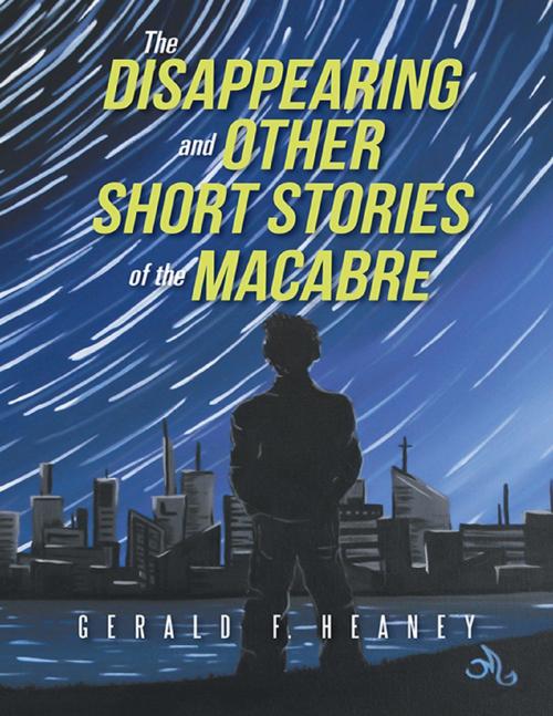 Cover of the book The Disappearing and Other Short Stories of the Macabre by Gerald F. Heaney, Lulu Publishing Services