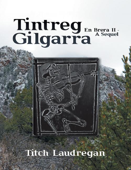 Cover of the book Tintreg Gilgarra: En Brera II - a Sequel by Titch Laudrigan, Lulu Publishing Services