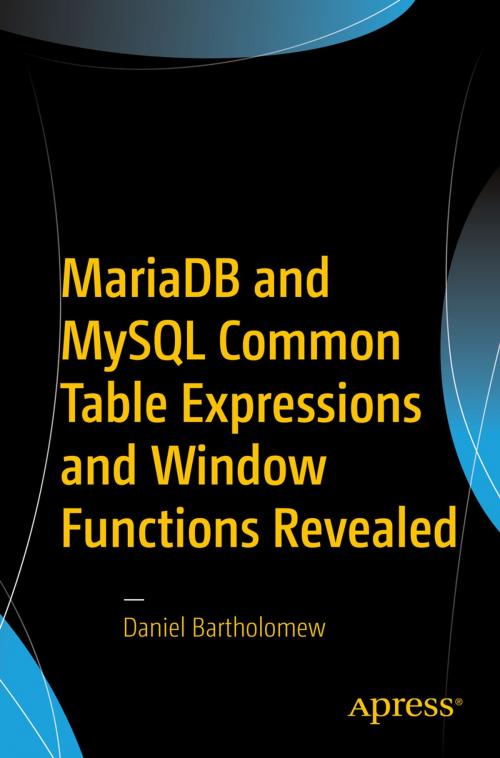 Cover of the book MariaDB and MySQL Common Table Expressions and Window Functions Revealed by Daniel Bartholomew, Apress