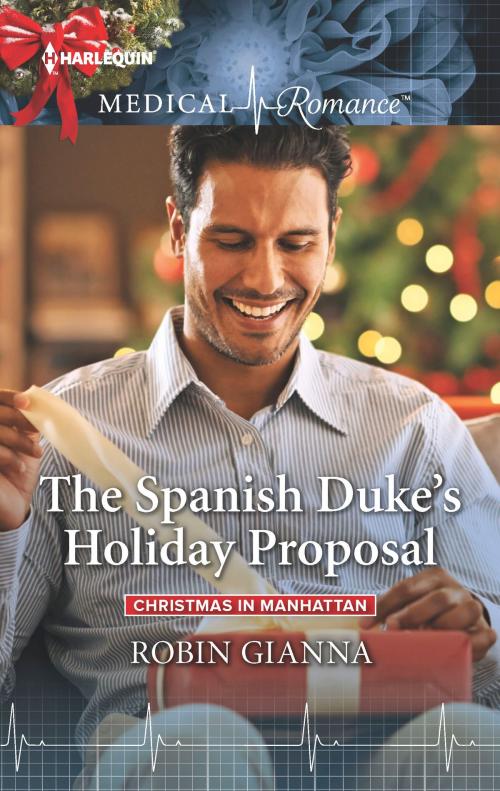 Cover of the book The Spanish Duke's Holiday Proposal by Robin Gianna, Harlequin