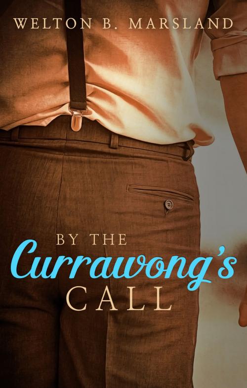 Cover of the book By The Currawong's Call by Welton B. Marsland, Escape Publishing