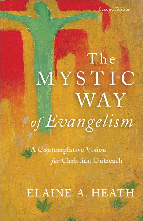 Cover of the book The Mystic Way of Evangelism by Elaine A. Heath, Baker Publishing Group