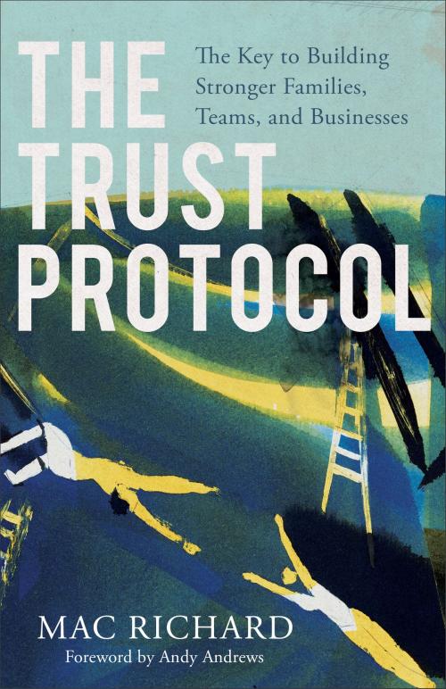Cover of the book The Trust Protocol by Mac Richard, Baker Publishing Group