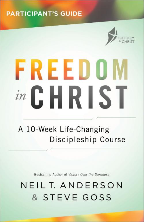 Cover of the book Freedom in Christ Participant's Guide by Steve Goss, Neil T. Anderson, Baker Publishing Group