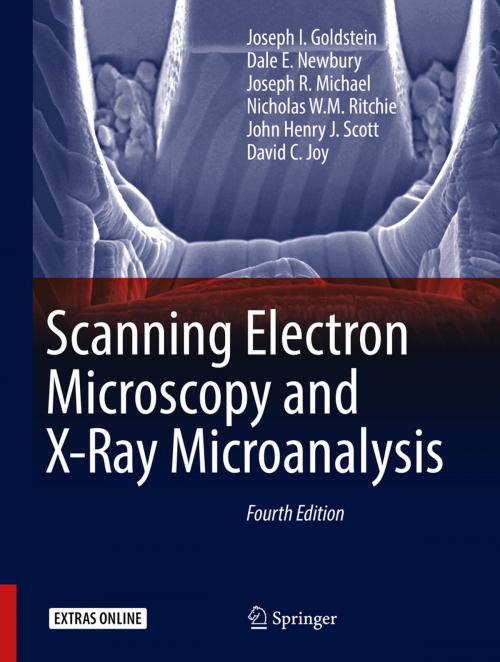 Cover of the book Scanning Electron Microscopy and X-Ray Microanalysis by Joseph I. Goldstein, Dale E. Newbury, Joseph R. Michael, Nicholas W.M. Ritchie, John Henry J. Scott, David C. Joy, Springer New York