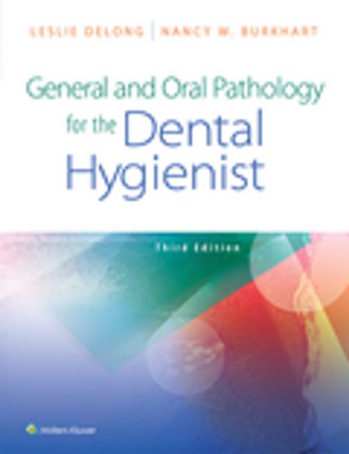 Cover of the book General and Oral Pathology for the Dental Hygienist by Leslie Delong, Nancy Burkhart, Wolters Kluwer Health