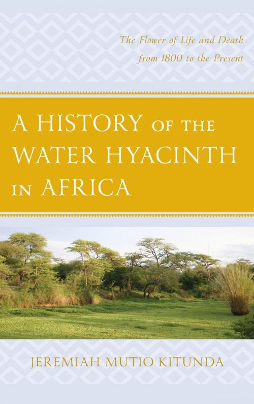 Cover of the book A History of the Water Hyacinth in Africa by Jeremiah Mutio Kitunda, Lexington Books