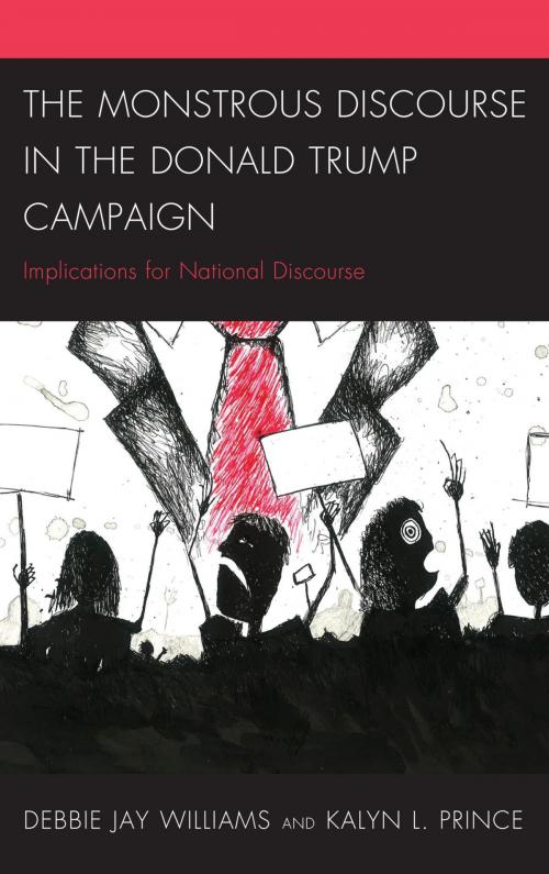 Cover of the book The Monstrous Discourse in the Donald Trump Campaign by Kalyn L. Prince, Debbie Jay Williams, Lexington Books