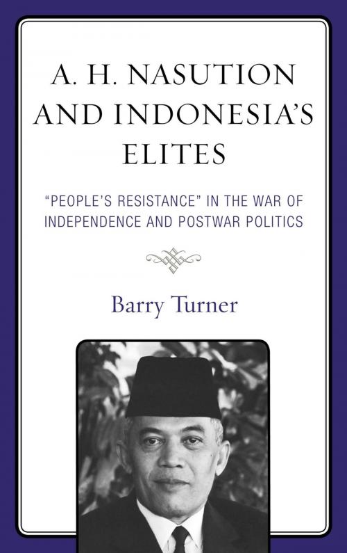 Cover of the book A. H. Nasution and Indonesia's Elites by Barry Turner, Lexington Books