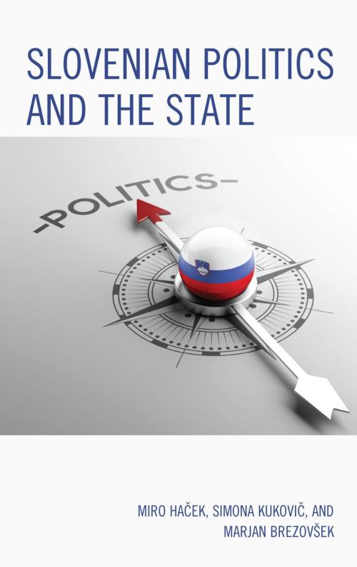 Cover of the book Slovenian Politics and the State by Marjan Brezovšek, Miro Haček, Simona Kukovič, Lexington Books