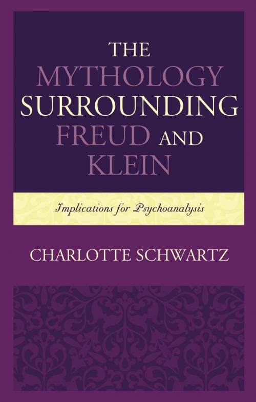 Cover of the book The Mythology Surrounding Freud and Klein by Charlotte Schwartz, Lexington Books
