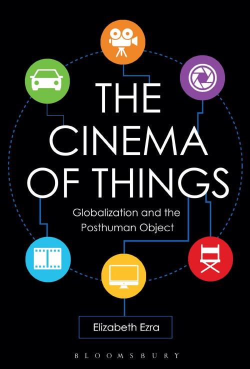 Cover of the book The Cinema of Things by Elizabeth Ezra, Bloomsbury Publishing