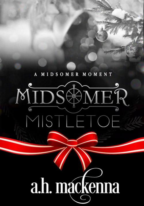 Cover of the book Midsomer Mistletoe by A.H. MacKenna, A.H. MacKenna