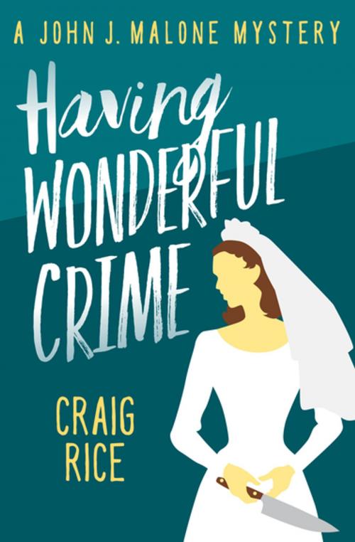 Cover of the book Having Wonderful Crime by Craig Rice, MysteriousPress.com/Open Road