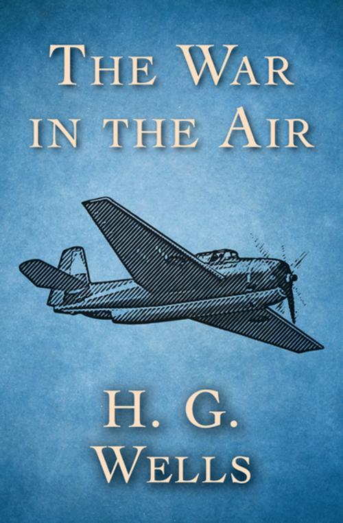 Cover of the book The War in the Air by H. G. Wells, Open Road Media