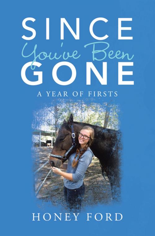 Cover of the book Since You’Ve Been Gone by Honey Ford, Balboa Press AU