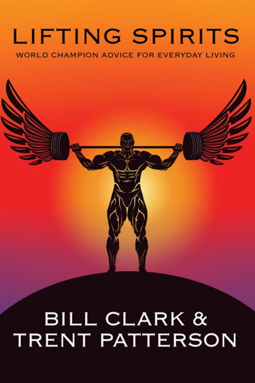 Cover of the book Lifting Spirits by Bill Clark, Trent Patterson, Balboa Press