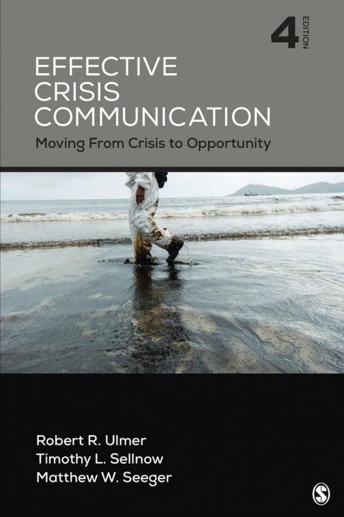Cover of the book Effective Crisis Communication by Dr. Robert R. Ulmer, Dr. Timothy L. Sellnow, Matthew W. Seeger, SAGE Publications