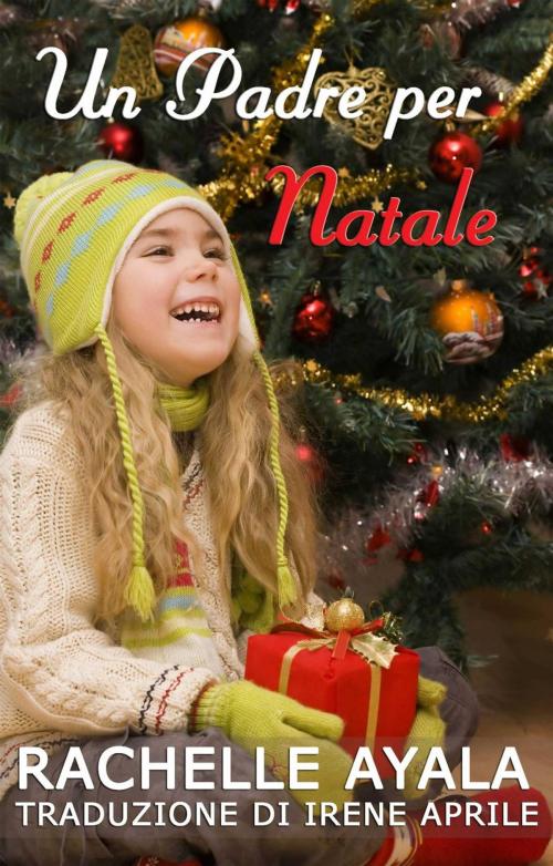 Cover of the book Un Padre per Natale by Rachelle Ayala, Babelcube Inc.