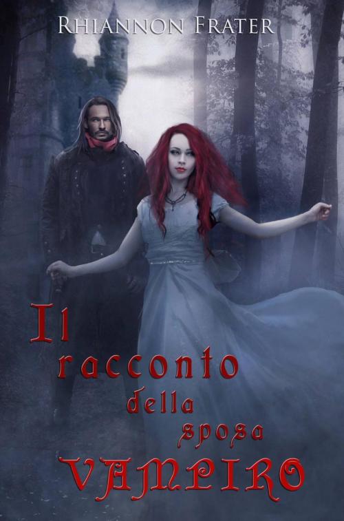Cover of the book Il racconto della sposa vampiro by Rhiannon Frater, Babelcube Inc.