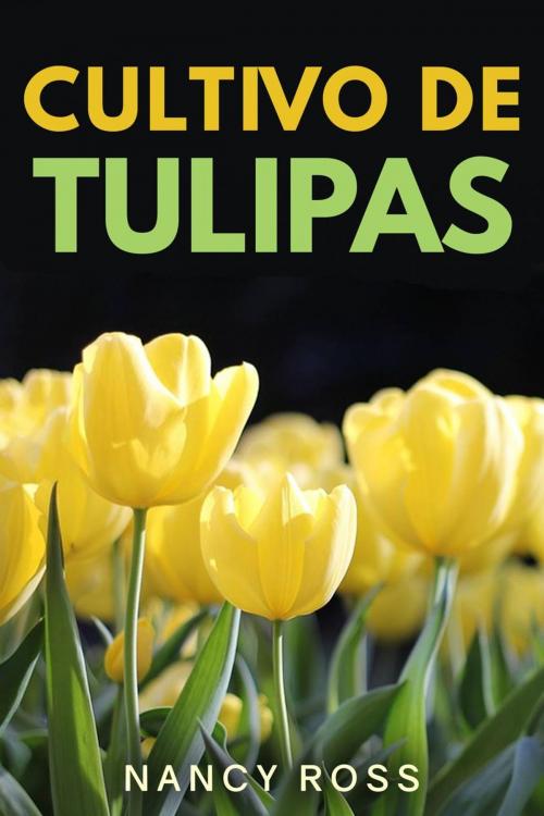 Cover of the book Cultivo de Tulipas by Nancy Ross, Michael van der Voort