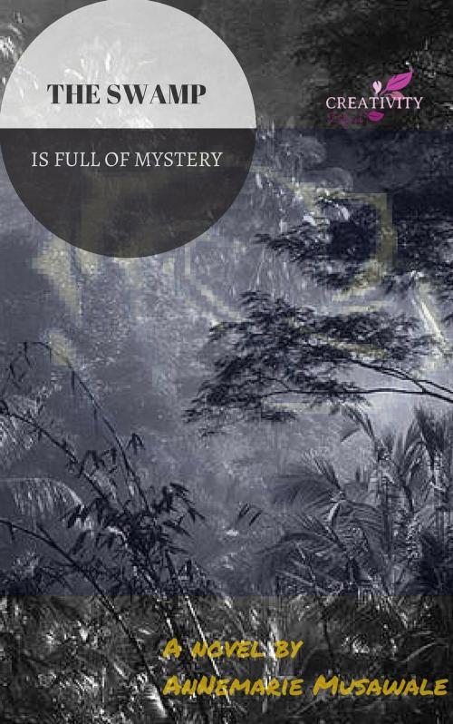 Cover of the book The Swamp is Full of Mystery by Annemarie Musawale, Annemarie Musawale