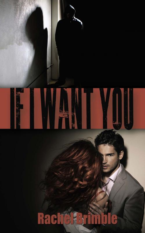 Cover of the book If I Want You by Rachel  Brimble, The Wild Rose Press, Inc.