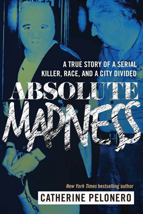 Cover of the book Absolute Madness by Catherine Pelonero, Skyhorse