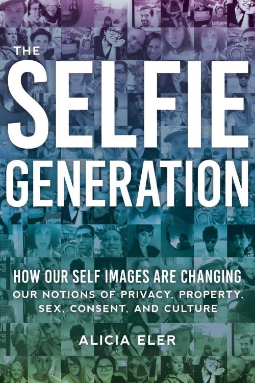 Cover of the book The Selfie Generation by Alicia Eler, Skyhorse