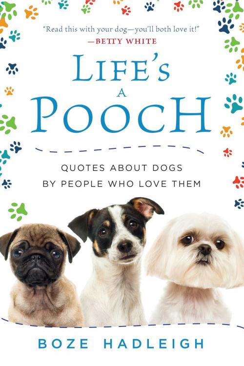 Cover of the book Life's a Pooch by Boze Hadleigh, Skyhorse