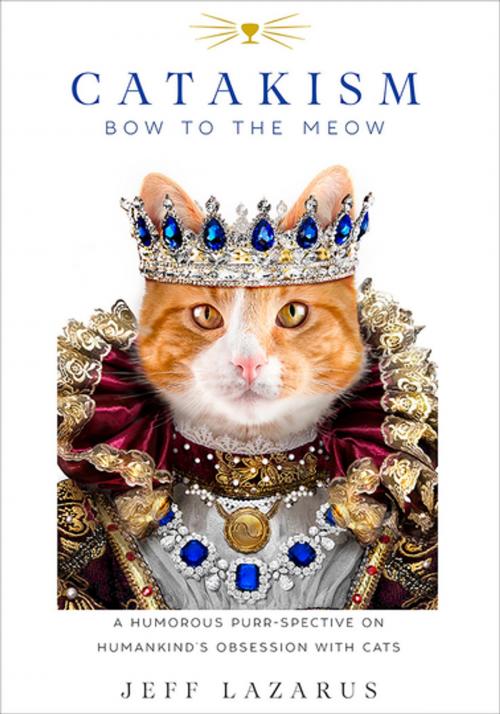 Cover of the book Catakism: Bow to the Meow by Jeff Lazarus, Skyhorse Publishing