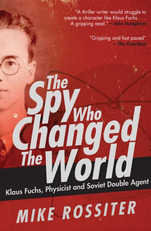 Cover of the book The Spy Who Changed the World by Mike Rossiter, Skyhorse Publishing