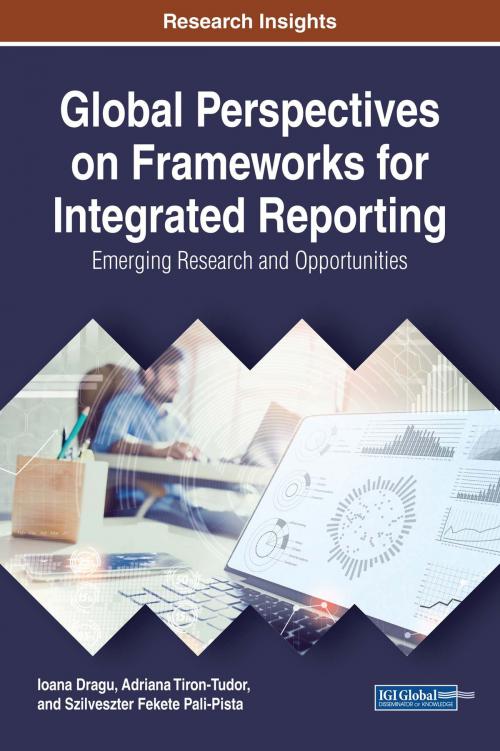 Cover of the book Global Perspectives on Frameworks for Integrated Reporting by Szilveszter Fekete Pali-Pista, Adriana Tiron-Tudor, Ioana Dragu, IGI Global