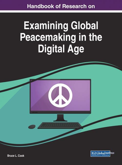 Cover of the book Handbook of Research on Examining Global Peacemaking in the Digital Age by , IGI Global
